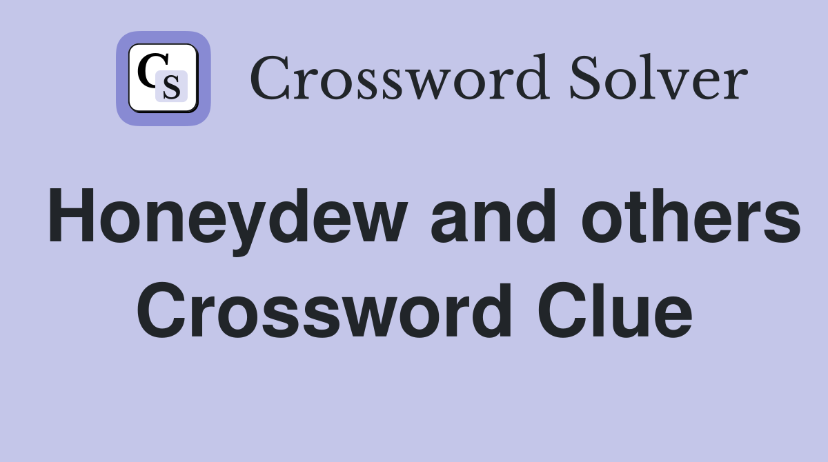 Honeydew and others Crossword Clue Answers Crossword Solver